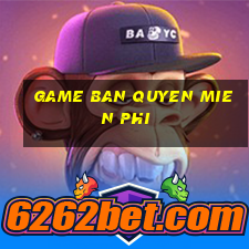 game ban quyen mien phi