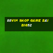 88Vin Shop Game Bài Big52