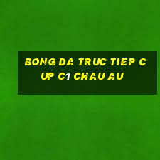 bong da truc tiep cup c1 chau au