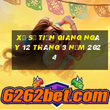 xổ số tiền giang ngày 12 tháng 3 năm 2024