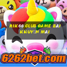 Rik66 Club Game Bài Khuyến Mãi