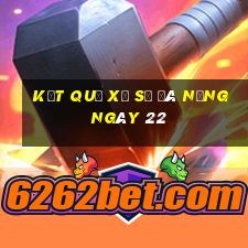 kết quả Xổ Số Đà Nẵng ngày 22