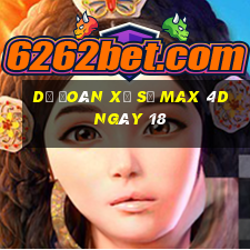 Dự Đoán Xổ Số max 4d ngày 18