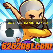 Bet 789 Game Bài 3D