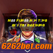 M88 Fun88 nền tảng giải trí Daesung