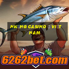 những casino ở việt nam