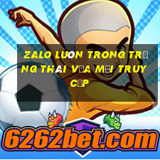 zalo luôn trong trạng thái vừa mới truy cập