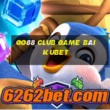 Go88 Club Game Bài Kubet