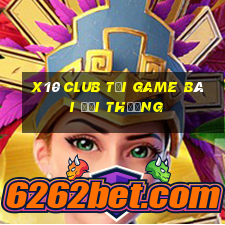 X10 Club Tải Game Bài Đổi Thưởng