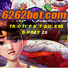 Trực tiếp kết quả XSBD ngày 26