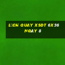 Lịch quay XSDT 6x36 ngày 8