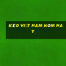 kèo việt nam hôm nay