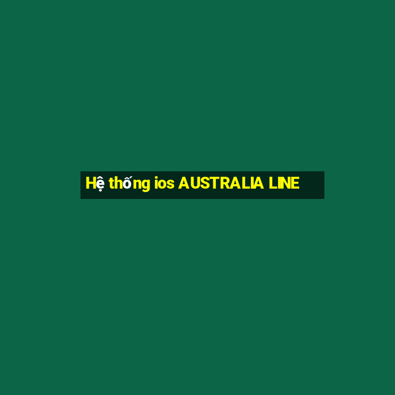 Hệ thống ios AUSTRALIA LINE