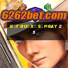 kết quả xổ số ngày 25