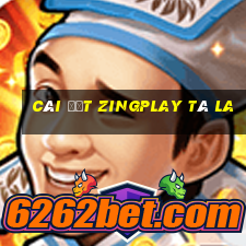 Cài đặt ZingPlay Tá La