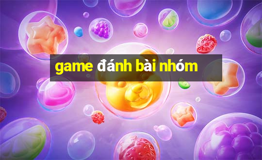 game đánh bài nhóm