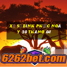 xổ số bình phước ngày 30 tháng 04