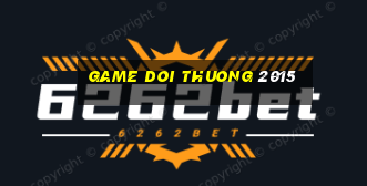 game doi thuong 2015