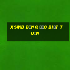 xsmb bảng đặc biệt tuần