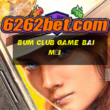 Bum Club Game Bài Mới