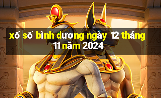 xổ số bình dương ngày 12 tháng 11 năm 2024