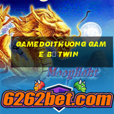 Gamedoithuong Game B㠩 Twin