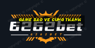 game bao ve cung thanh