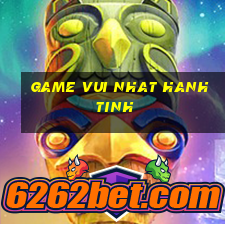 game vui nhat hanh tinh