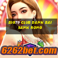 Big79 Club Danh Bai Sanh Rong