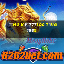 Đăng ký 777Loc Tặng 150k