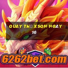 Quay thử XSQN ngày 16