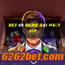 Bet.69 Game Bài Nhất Vip