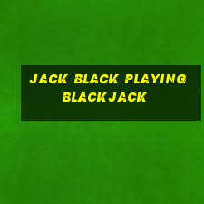 jack black playing blackjack