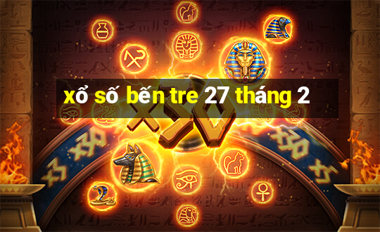 xổ số bến tre 27 tháng 2