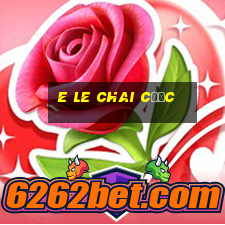 e LE CHAI Cược