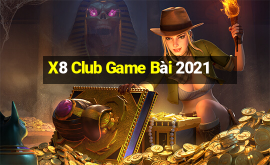 X8 Club Game Bài 2021