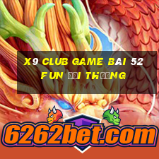 X9 Club Game Bài 52Fun Đổi Thưởng