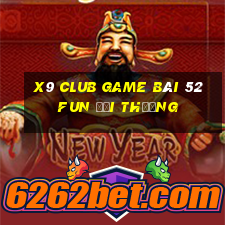 X9 Club Game Bài 52Fun Đổi Thưởng