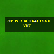 tập viết chữ cái tiếng việt