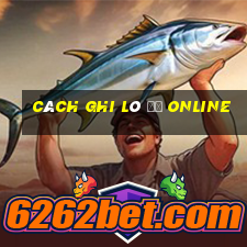 cách ghi lô đề online