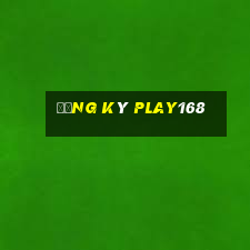 Đăng ký play168