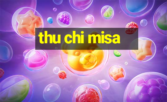 thu chi misa