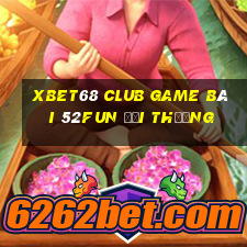 Xbet68 Club Game Bài 52Fun Đổi Thưởng