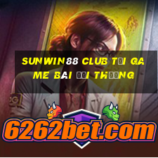 Sunwin88 Club Tải Game Bài Đổi Thưởng