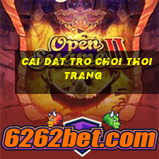 cai dat tro choi thoi trang