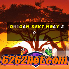 Dự đoán XSKT ngày 29