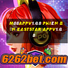 M88appv1.0.8 Phiên bản Eaststar appv1.0.8