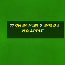 11 Chọn năm 5 ứng dụng Apple