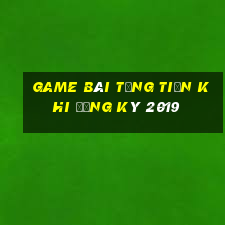 game bài tặng tiền khi đăng ký 2019