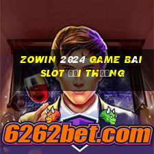 Zowin 2024 Game Bài Slot Đổi Thưởng